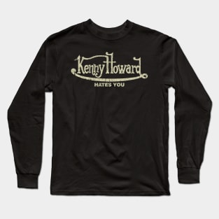 Kenny Howard Hates You 1992 Long Sleeve T-Shirt